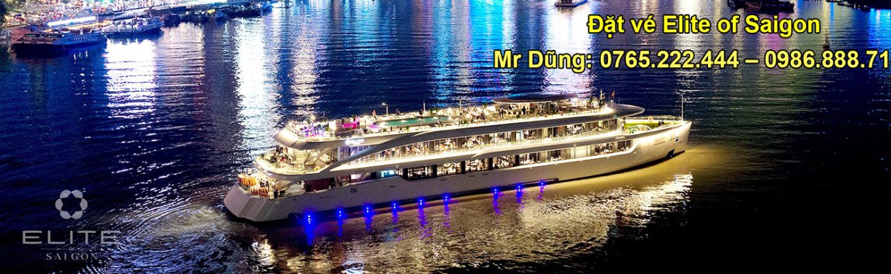 Du thuyền Elite Of Saigon ăn tối trên sông Sài Gòn